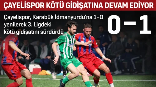 Çayelispor, Karabük İdmanyurdu'na 1-0 yenilerek 3. Ligdeki kötü gidişatını sürdürdü