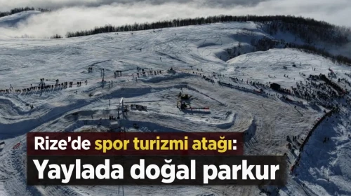Rize'de spor turizmi atağı: Yaylada doğal parkur