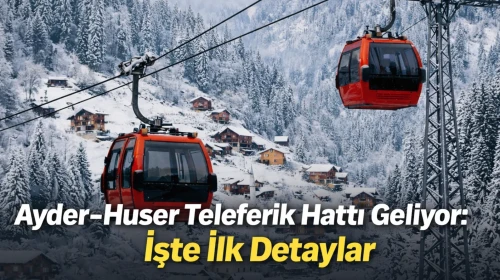 Rize Turizminde Yeni Dönem! Ayder-Huser Teleferik Hattı Geliyor: İşte İlk Detaylar