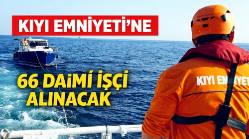Kıyı Emniyeti’ne 66 daimi işçi alınacak