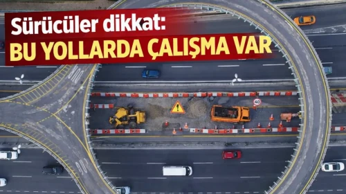 Karayolları, yol çalışmaları nedeniyle sürücüleri dikkatli olmaları konusunda uyardı