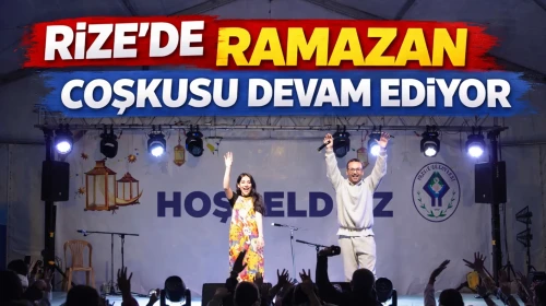 Rize’de Ramazan Coşkusu Devam Ediyor
