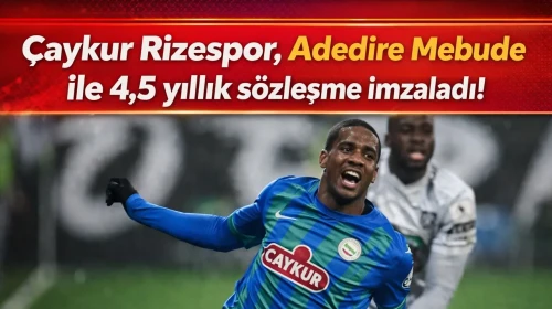 Çaykur Rizespor, Adedire Mebude ile 4,5 yıllık sözleşme imzaladı!