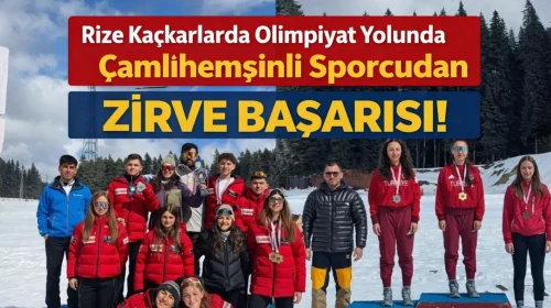 Rize Kaçkarlarda Olimpiyat Yolunda Çamlıhemşinli Sporcudan Zirve Başarısı!