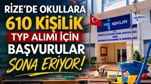 Rize’de Okullara 610 Kişilik TYP Alımı İçin Başvurular Sona Eriyor