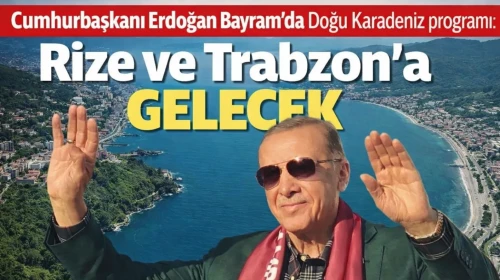 Cumhurbaşkanı Erdoğan Bayram’da Doğu Karadeniz programı: Rize ve Trabzon'a gelecek