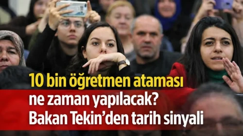 10 bin öğretmen ataması ne zaman yapılacak? Bakan Tekin'den tarih sinyali