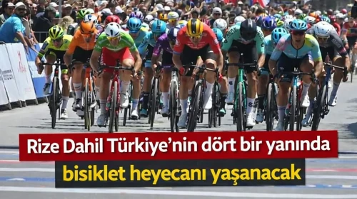 Rize Dahil Türkiye’nin dört bir yanında bisiklet heyecanı yaşanacak