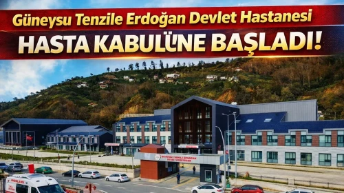 Güneysu Tenzile Erdoğan Devlet Hastanesi yeni binasında hasta kabulüne başladı!
