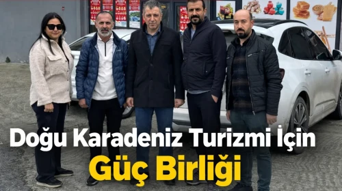 Doğu Karadeniz Turizmi İçin Güç Birliği