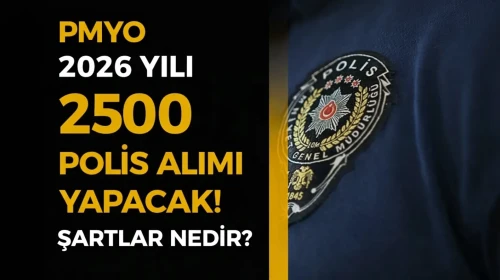 PMYO 2026 Yılı 2500 Polis Alımı Yapacak! Şartlar Nedir?