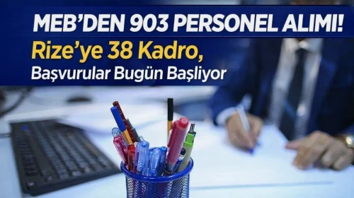 MEB’den 903 Personel Alımı! Rize’ye 38 Kadro, Başvurular Bugün Başlıyor