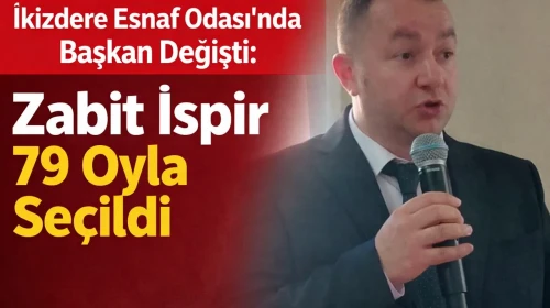 İkizdere Esnaf Odası’nda Başkan Değişti: Zabit İspir 79 Oyla Seçildi