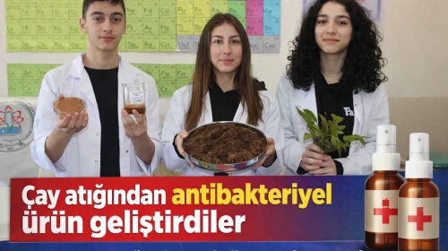 Rizeli öğrencilerden çay atığından antibakteriyel kaplama ürünü geliştirme başarısı!