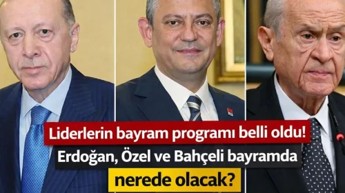 Liderlerin bayram programı belli oldu! Erdoğan, Özel ve Bahçeli bayramda nerede olacak?