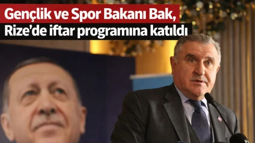Gençlik ve Spor Bakanı Bak, Rize'de iftar programına katıldı