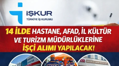 14 ilde hastane, AFAD, İl Kültür ve Turizm müdürlüklerine işçi alımın yapılacak!