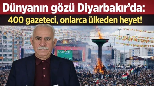Dünyanın gözü Diyarbakır’da: 400 gazeteci, onlarca ülkeden heyet!