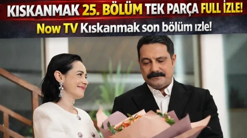 Kıskanmak 25. Bölüm İzle | Now TV Kıskanmak son bölüm izle!