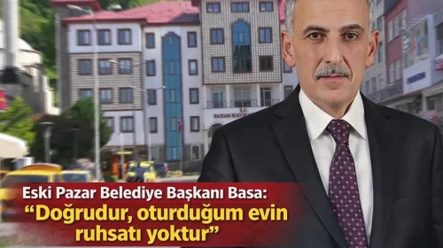 Rize'de eski belediye başkanı ruhsatsız yapıda yaşadığını açıkladı, hiçbir hukuki işlem başlatılmadı
