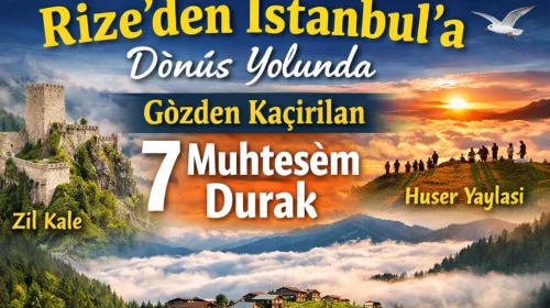 Rize’den İstanbul’a Dönerken Gözden Kaçırılan 7 Muhteşem Durak