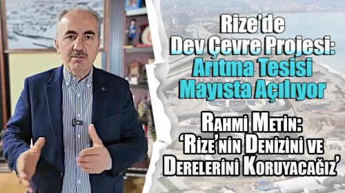 Rize'de Atık Su Biyolojik Arıtma Tesisi Mayıs'ta İlk Ünitesini Açıyor!