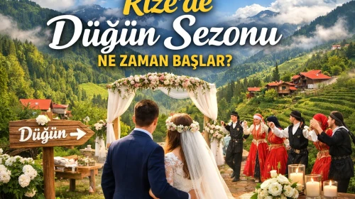 Rize’de Düğün Sezonu Ne Zaman Başlar?