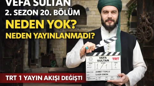 Vefa Sultan 2. Sezon 20. Bölüm Neden Yok? Neden Yayınlanmadı?