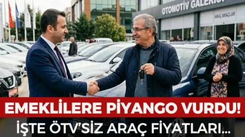 Emeklilere Özel Araç Fırsatları: ÖTV'siz Modeller ve Yeni Fiyat Listesi Açıklandı!