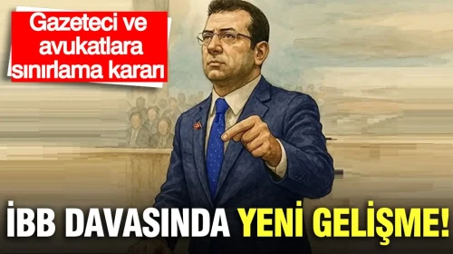 İBB davasında yeni gelişme: Gazeteci ve avukat sınırı kararı