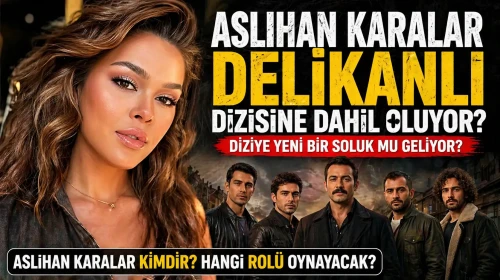Aslıhan Karalar Delikanlı Dizisine Dahil Oluyor ?
