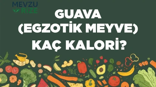Egzotik Meyve Guava'nın Kalori ve Besin Değerleri Hakkında Bilgi