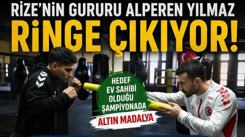 Rize’nin Gururu Alperen Yılmaz Ringe Çıkıyor: Hedef Ev Sahibi Olduğu Şampiyonada Altın Madalya