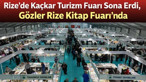 Rize'de Kaçkar Turizm Fuarı Sona Erdi, Gözler Rize Kitap Fuarı'nda