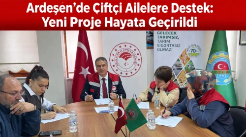 Ardeşen'de çiftçi aileler için proje hayata geçirildi