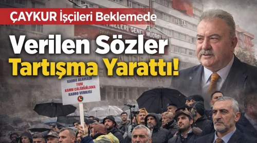 ÇAYKUR İşçileri Beklemede: Verilen Sözler Tartışma Yarattı