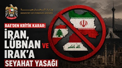 BAE, İran, Lübnan ve Irak'a seyahat yasağı getirdi, vatandaşlarını geri çağırdı.