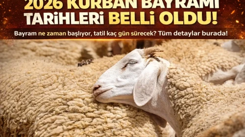 2026 Kurban Bayramı Tarihleri Belli Oldu: Detaylar Burada!