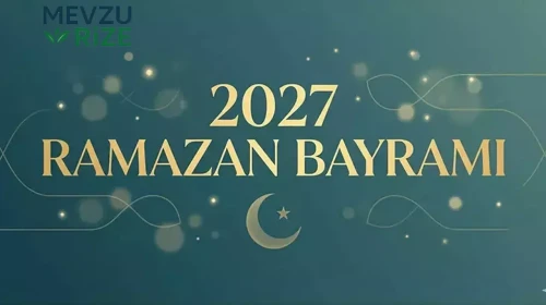 2027 Ramazan Bayramı ne zaman kutlanacak ve hangi tarihlere denk gelecek?