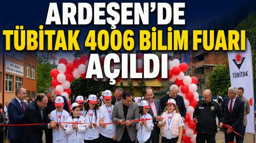 Ardeşen’de TÜBİTAK 4006 Bilim Fuarı Açıldı