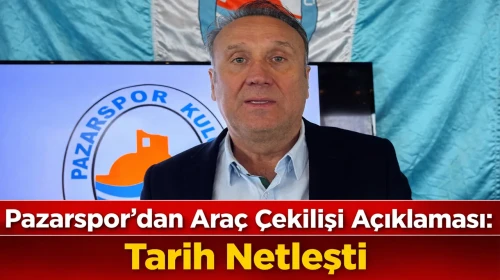 Pazarspor’dan Araç Çekilişi Açıklaması: Tarih Netleşti