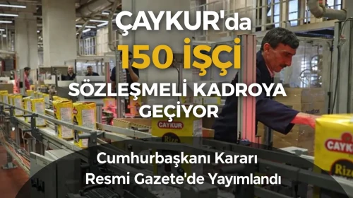 ÇAYKUR’da 150 İşçi Sözleşmeli Kadroya Geçiyor: Cumhurbaşkanı Kararı Resmî Gazete’de Yayımlandı