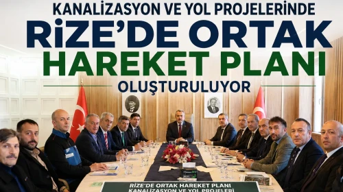 Kanalizasyon ve Yol Projelerinde Rize’de Ortak Hareket Planı Oluşturuluyor
