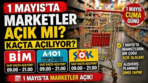 1 Mayıs'ta marketler açık mı, kaçta açılıyor? Cuma günü BİM, A101 ve Şok çalışma saatleri