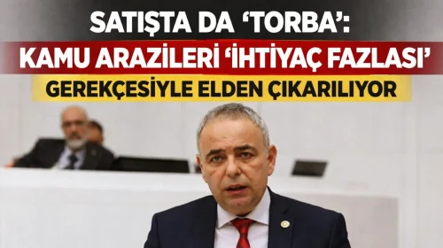 Satışta da 'torba': Kamu arazileri ihtiyaç fazlası