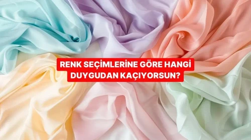 Renk Tercihlerinizle Kaçtığınız Duygulara Işık Tutun!