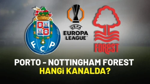 Porto - Nottingham Forest Maçı Nereden İzlenir? Saat Kaçta, Hangi Kanalda?