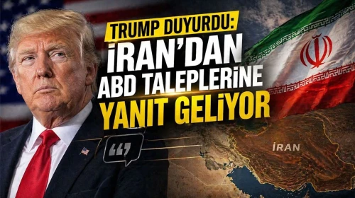 Trump'tan Açıklama: İran, ABD'nin İsteklerine Cevap Vereceğini Duyurdu