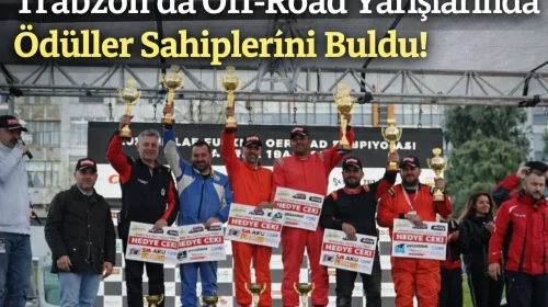 Petlas Offroad Şampiyonası'nda Trabzon'da Heyecan Dolu Yarışlar Sonunda Ödüller Sahiplerini Buldu