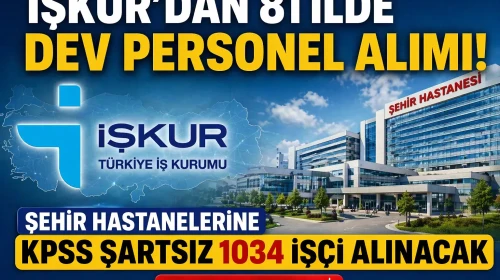 KPSS'siz 1034 işçi alımı! İŞKUR'dan şehir hastanelerine 17 ilde fırsatlar!